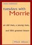 Tuesdays with Morrie: An Old Man, A Young Man...